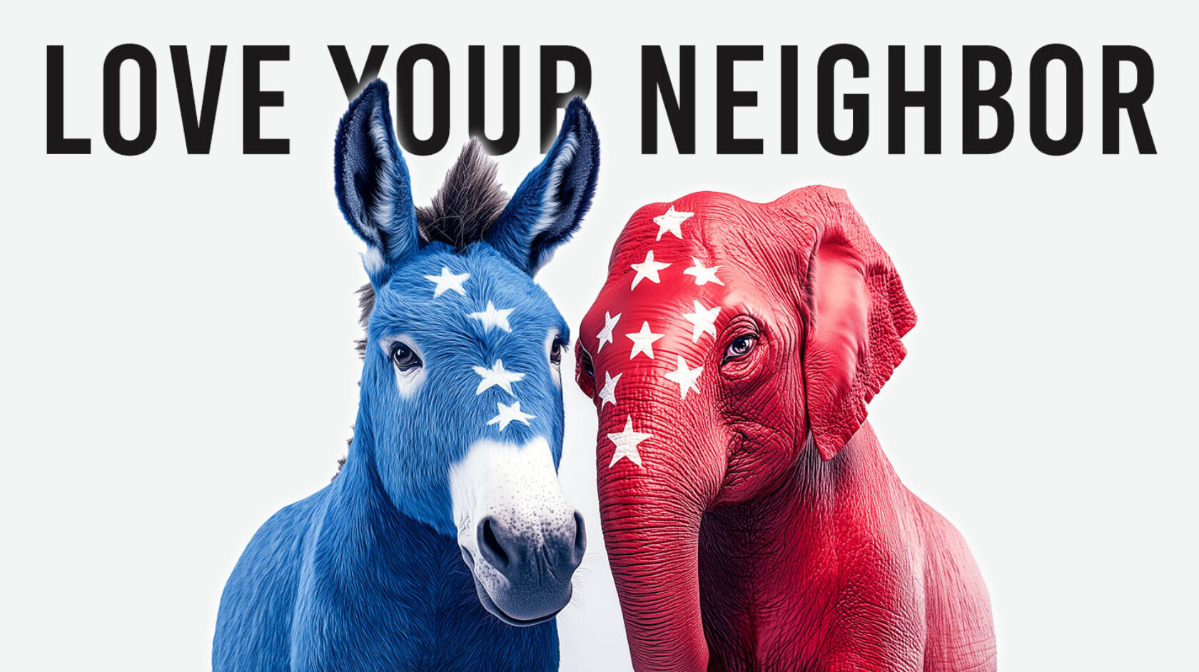 How to Love Your Neighbor as Yourself In An Election Year