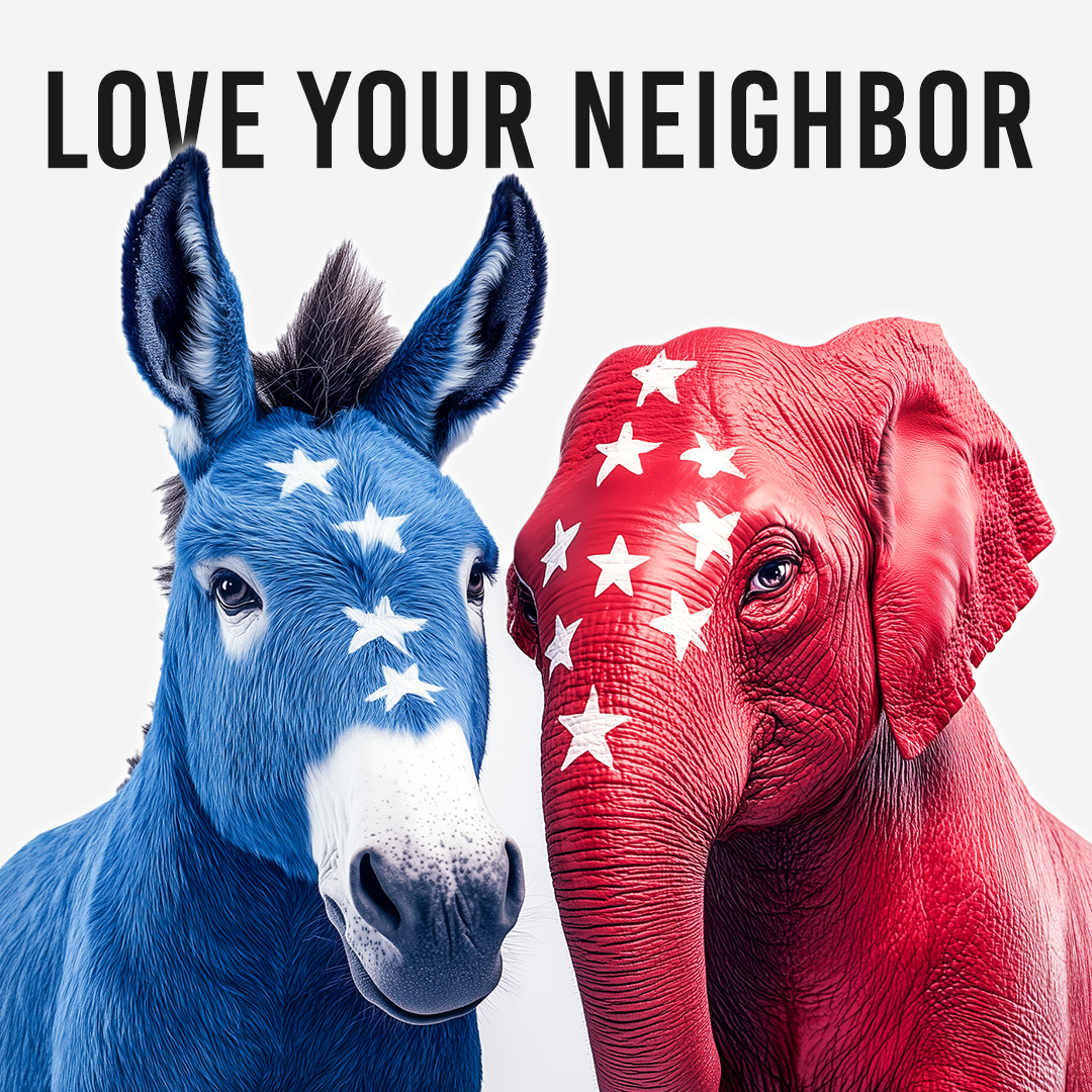 Love Your Neighbor During an Election